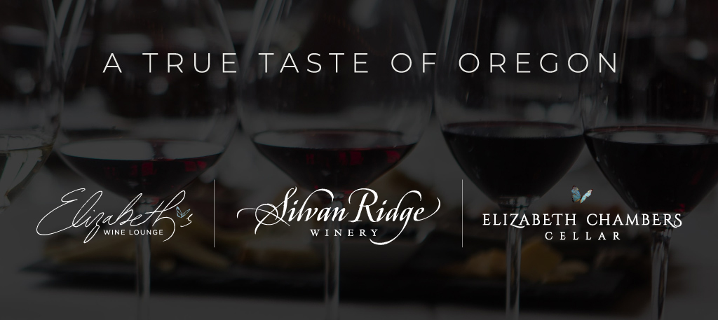 Heart of Oregon - Elizabeth's Wine Lounge, Silvan Ridge and Elizabeth Chambers Cellar